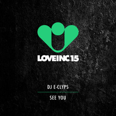DJ E-Clyps - See You (Original Mix Web Edit) [Love Inc]