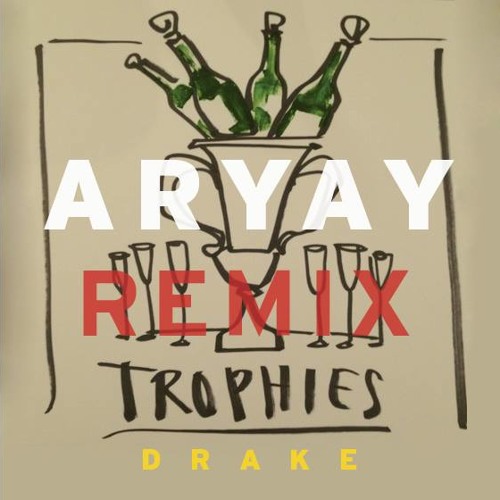 drake trophies aryay trap remix mp3