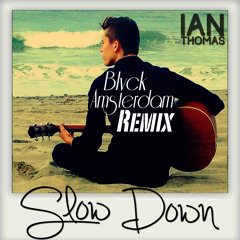 Ian Thomas - "Slow Down" (Blvck Amsterdam Remix)