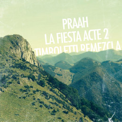 Praah - La Fiesta Acte 2 - Timboletti Remezcla