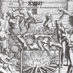 8 Clips from "Transmissible Spongiform Encephalopathy LP" - Kuru (Double Vinyl)
