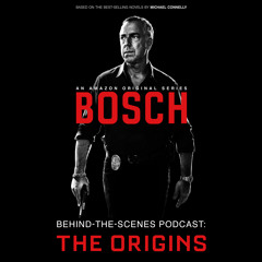 Bosch Behind-the-Scenes Podcast: The Origins
