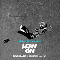 Major Lazer x DJ SNAKE ft. MØ - Lean On (Aero Chord Bootleg)