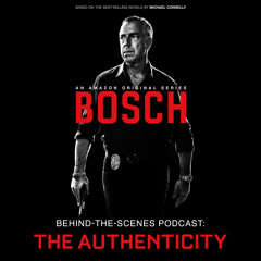 Bosch Behind-the-Scenes Podcast: The Authenticity