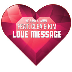 Vic & Mr. Shammi - LOVE MESSAGE feat. Clea & Kim