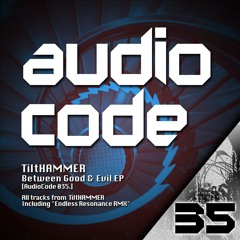TiltHAMMER  - Between Good & Evil EP [Audiocode 035]  Previews