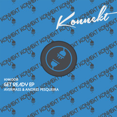 Avermass & Andres Pesqueira - Get Ready (Original Mix ) [KNK008]