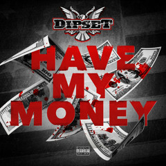 Have My Money - Dipset