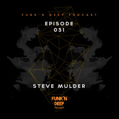 Funk'n Deep Podcast 031 - Steve Mulder