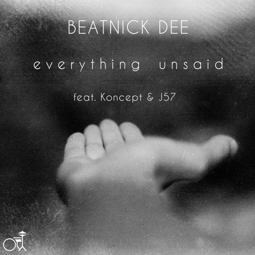 Beatnick Dee - Everything Unsaid Feat. Koncept & J57 (of Brown Bag Allstars) Cuts By Dj Rybe