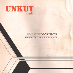 JS & Rebels To The Grain - 'Unkut Fresh' LP - LTD 12" Vinyl - SNIPPETS (NOW SHIPPING)