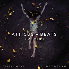 GOLDIELOCKS - Moonbeam (Atticus Beats Remix)