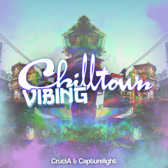 CruciA & Capturelight - Chilltown Vibing