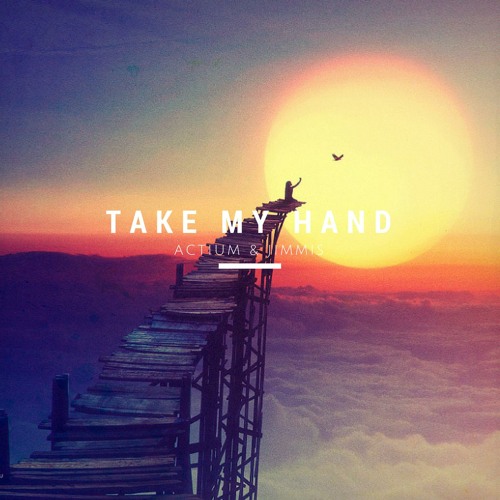Jimmis & Actium - Take My Hand ['Buy' is a free download!]