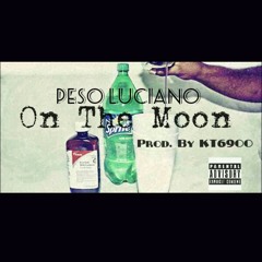 Peso Luciano - On The Moon [Prod. By KT6900]