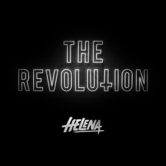 HELENA presents THE REVOLUTION - Episode 06