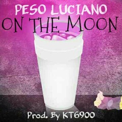 Peso Luciano - On The Moon [Prod. By KT6900]