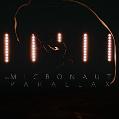 The Micronaut - Parallax (original)