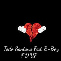 Tedo Santana Ft B - Boy "F'D Up"