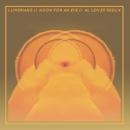 Lumerians // Hook For An Eye // Al Lover Redux