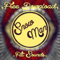 SnowMan -  Fat Sounds (Original Mix) .FREE DOWNLOAD.