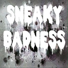 I'm Always Ready For Sneaky Badness