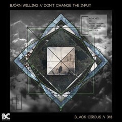 Björn Willing - No Input (Daniel Herrmann Remix)|| Preview || Out now @ Black Circus