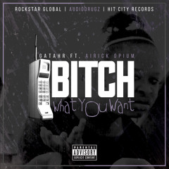 Ceasar Le ft. Airick Opium - Bitch What You Want