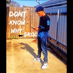 Dont Know Why - Droc