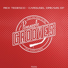 Rick Tedesco - Carousel Dreams (Original Mix) Preview [Pineapple Grooves]