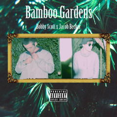 Bamboo Gardens Ft. Jacob Becker Prod. ITZSPVCEMAN
