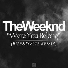 The Weeknd- Were You Belong (NLMTS Remix)(FREE DOWNLOAD)