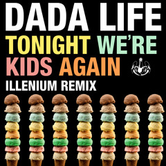 Dada Life - Tonight We're Kids Again (Illenium Remix)