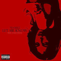 Tev Geez - Let Me Know