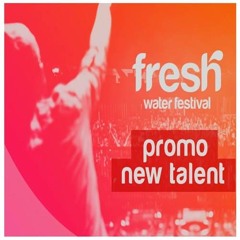 Set New Talent - FRESH WATER FESTIVAL