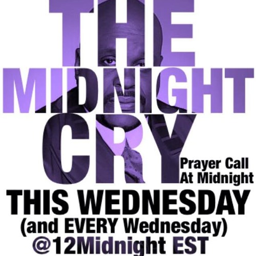 The Midnight Cry (Wed. March. 4th)