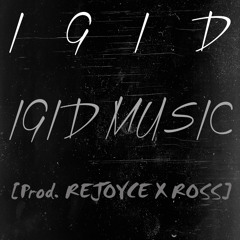 I.G.I.D #04 [Prod. By Rejoyce X Ross]