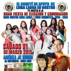 El comité de apoyo de Loma Larga en Boston te invita a la gran fiesta elección y coronación de miss Boston Loma Larga y Miss Chiquitas el sábado 21 de marzo en el silver fox de everett ma a ya los vemos a Silver fox de everett ma