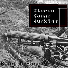 Stereo Sound Junkies - Bang [Bang] [Bullet The Blue Mix]