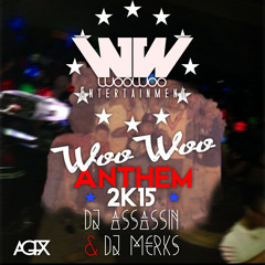 WooWoo Anthem 2K15 (Vocals By Wilmerk) @DJ_ASSASSIN_13 x @DJMerks973