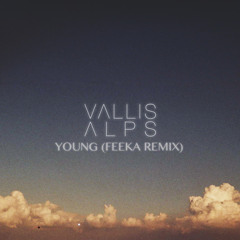 Vallis Alps - Young (FEEKA Remix)