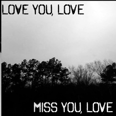 Love You, Love(Miss You, Love)