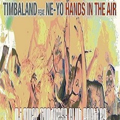 Timbaland & Ne - Yo - Hands Up In The Air (Dj Omar Goodness Club Bootleg)