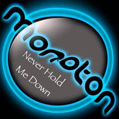 Monoton - Never Hold Me Down.(Original.Mix).SNIPPET