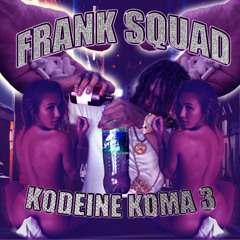 FRANK SQUAD - KODEINE KOMA 3