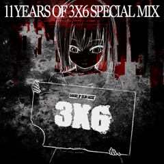 11YEARS OF 3X6 SPECIAL MIX