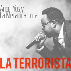 Angel Yos y La Mecánica loca - La Terrorista