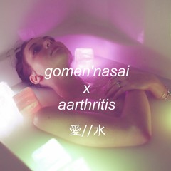 gomen'nasai x aarthritis - 愛//水