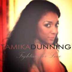 Tamika Dunning Fighting For Love
