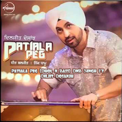 Patiala Peg (Dhol n Bass) - DnB Singh Ft. Diljit Dosanjh
